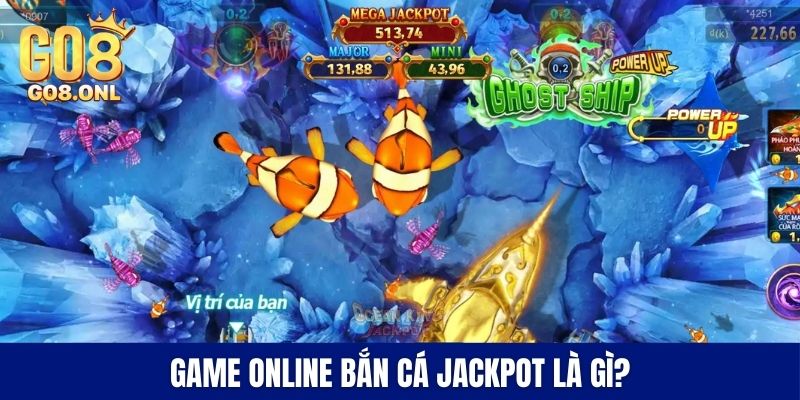 Game online Bắn cá Jackpot là gì?
